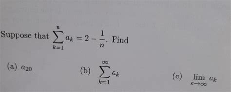Solved ∑k1nak2−n1 Find B ∑k1∞ak C Limk→∞ak