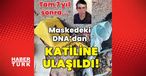 ŞOKE EDEN OLAY Tam 7 yıl sonra Maskedeki DNA dan katil bulundu