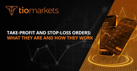 Take Profit And Stop Loss Orders What They Are And How They Work