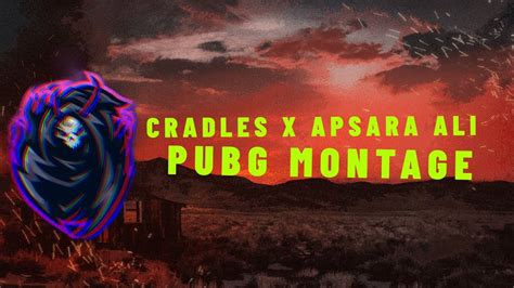 Cradles X Apsara Ali Pubg Montage Youtube