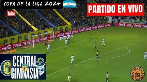 Rosario Central Vs Gimnasia Lp En Vivo Por Granega Copa De La Liga