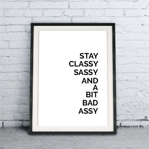 Stay Classy Sassy And A Bit Bad Assy Minimalist Black And Etsy