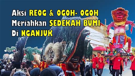 Aksi Reog Ogoh Ogoh Paling Heboh Ramaikan Sedekah Bumi Di Nganjuk