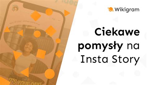 10 pomysłów na ciekawe Insta Story Wikigram pl