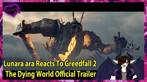 Lunara Ara Reacts To Greedfall The Dying World Official Trailer Youtube