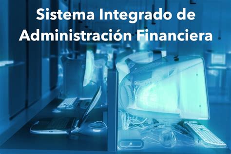 Sistema Integrado de Administración Financiera Ventajas Costos e