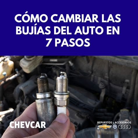 Cómo cambiar las bujías de mi auto en 7 pasos CHEVCAR