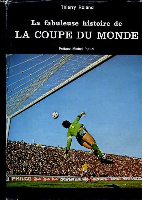 La Fabuleuse Histoire De La Coupe Du Monde De Thierry Roland Bon