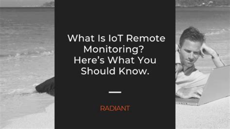 IoT Remote Monitoring - What Is IoT Remote Monitoring | Radiant