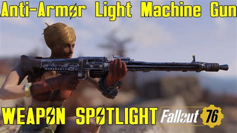 Fallout 76 Weapon Spotlights Anti Armor Light Machine Gun YouTube