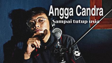 Angga Candra Sampai Tutup Usia Cover By Illhamrammadhan Youtube