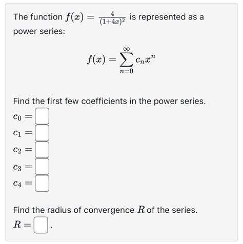 Solved The Function F X 4 1 4x 2 Is Represented As A Power Chegg