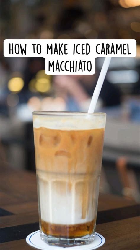 How To Make Iced Caramel Macchiato Artofit