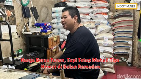 Harga Beras Turun Tapi Tetap Mahal Tips Hemat Di Bulan Ramadan