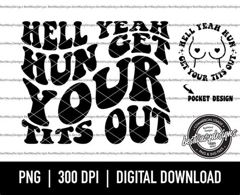 Hell Yeah Hun Get Your Tits Out PNG SVG Petty Quote Png Adult Humor