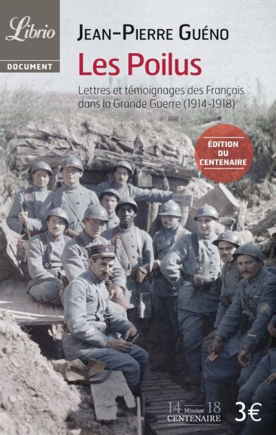 Les Poilus Lettres Et T Moignages Des Fran Ais Dans La Grande Guerre