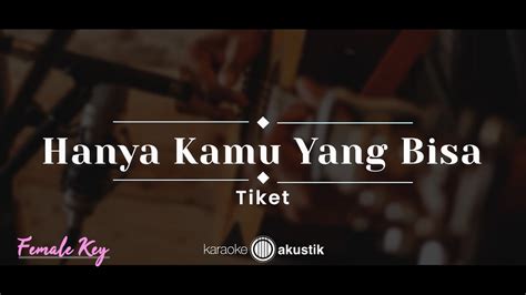 Hanya Kamu Yang Bisa Tiket Karaoke Akustik Female Key Youtube