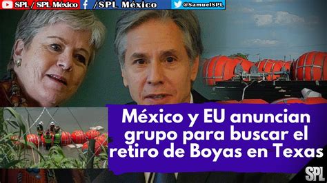 Migrantes En Texas México y EU ANUNCIAN grupo para RETIRAR BOYAS que