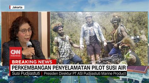 Perkembangan Penyelamatan Pilot Susi Air YouTube