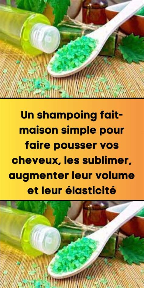 Un Shampoing Fait Maison Simple Pour Faire Pousser Vos Cheveux Les