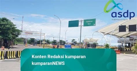 Cara Asdp Antisipasi Lonjakan Pemudik Saat Puncak Arus Mudik Di