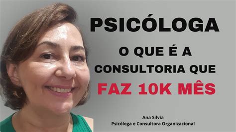 Psic Loga O Que A Consultoria Que Faz K M S Youtube