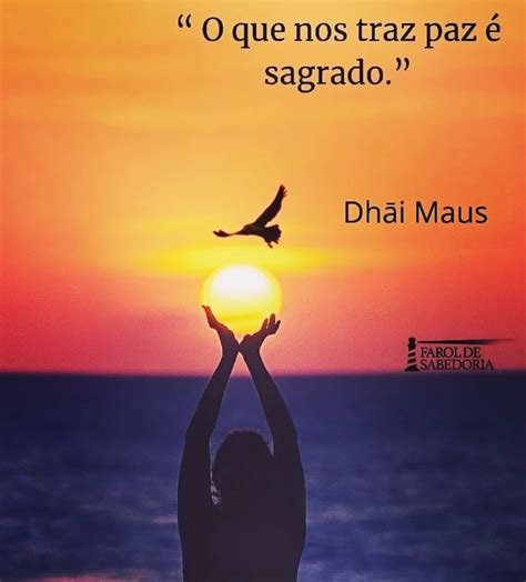 O que nos traz paz é sagrado Frases