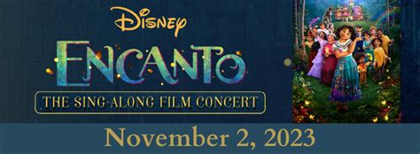 DISNEY CONCERTS PRESENTS ENCANTO THE SING ALONG FILM CONCERT