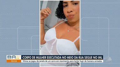 Bahia Meio Dia Salvador Corpo De Mulher Morta A Tiros Em Salvador