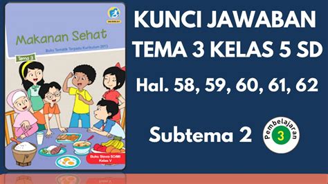 Kunci Jawaban Tema 3 Kelas 5 Halaman 58 59 60 61 62 Subtema 2 Pembelajaran 3 Youtube