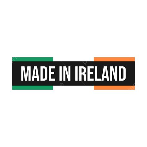 Made In Ireland Badge Vector Made In Ireland Label Made In Ireland