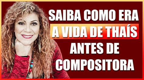 Saiba como era a vida de Thaís antes de compositora Fátima Leão