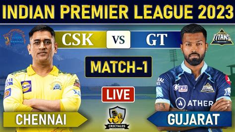 Ipl Live Chennai Super Kings Vs Gujarat Titans St T Live Score