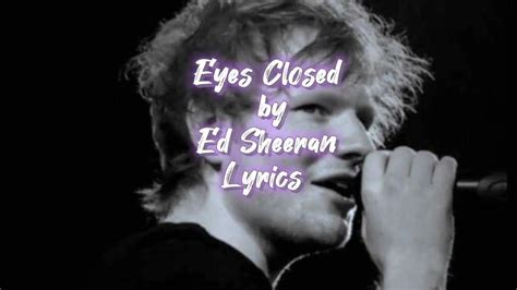 Eyes Closed Ed Sheeran Lyricsim Dancing With My Eyes Closed Lyrics