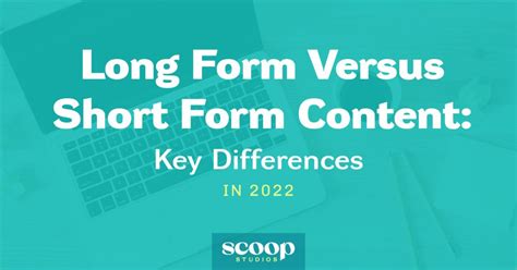 Long Form Versus Short Form Content Understanding The Key Differences