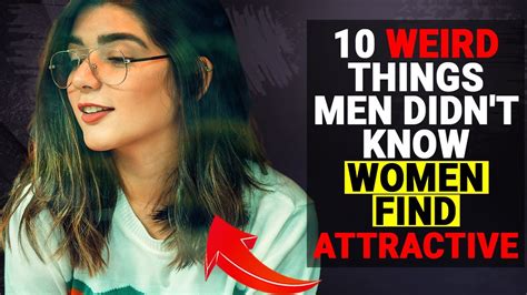 10 Weird Things Men Didn T Know Women Find Attractive Social Psychology Mantras Youtube