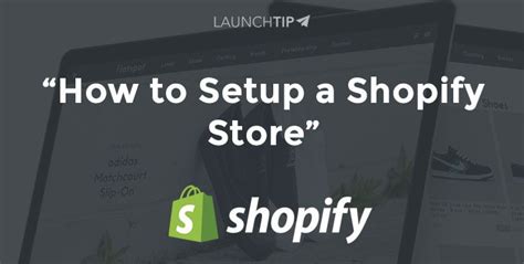 How To Setup A Shopify Store Quick Start Guide Launchtip Shopify