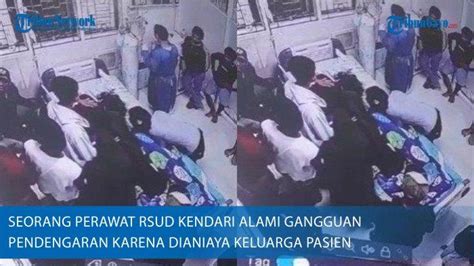 Seorang Perawat Rsud Kendari Alami Gangguan Pendengaran Karena Dianiaya