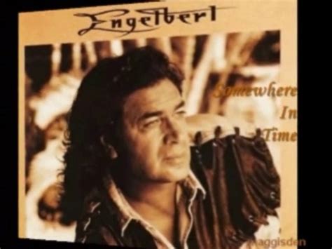 SOMEWHERE IN TIME WITH LYRICS ENGELBERT HUMPERDINCK Video Dailymotion