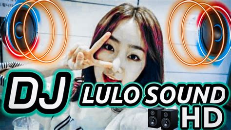 DJ MELODY CAMPURAN LULO MUSIK FULL BASS BREAKABEAT Terbaru YouTube