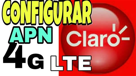 COMO CONFIGURAR El APN De CLARO 4G LTE PARA PODER ACTIVAR PAQUETES