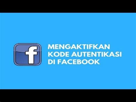 Cara Mengaktifkan Kode Autentikasi Dua Faktor Di Facebook Youtube