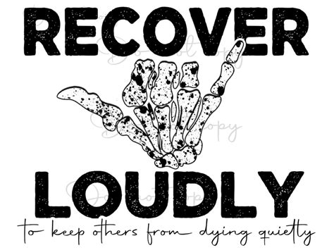 Recover Loudly To Keep Others From Dying Quietly High Resolution Png