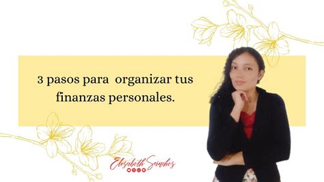 3 Pasos Para Organizar Tus Finanzas Personales Youtube