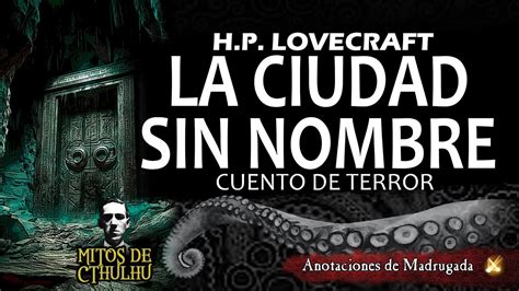 Cuento De Terror H P Lovecraft La Ciudad Sin Nombre Nueva Versi N