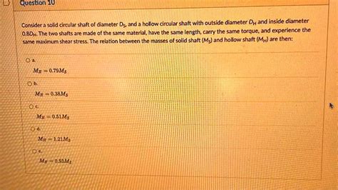 SOLVED Consider A Solid Circular Shaft Of Diameter Ds And A Hollow