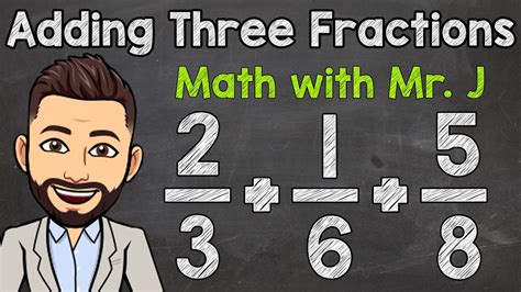 How To Add Three Fractions With Unlike Denominators Math With Mr J