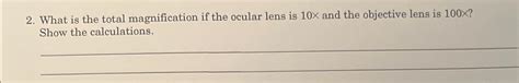 Solved What is the total magnification if the ocular lens is | Chegg.com