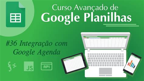 Google Planilhas Avançado 36 Integração Google Agenda YouTube