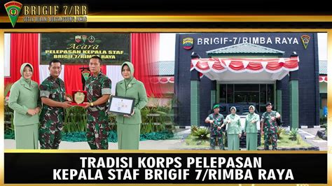 TRADISI KORPS PELEPASAN KEPALA STAF BRIGIF 7 RIMBA RAYA YouTube